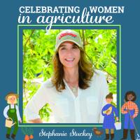 Celebrating Women in Ag - Stephanie Stuckey Celebrating Women in Ag - Stephanie Stuckey